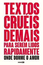 Livro Textos Cruéis Demais Para Serem Lidos Rapidamente Onde Dorme O Amor