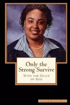 Only The Strong Survive With The Grace Of God - Melodie S...