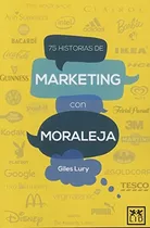 75 Historias De Marketing Con Moraleja (accion Empresarial), De Giles Lury. Lid Editorial Empresarial, Tapa Blanda En Español, 0