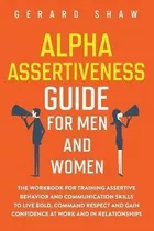 Libro Alpha Assertiveness Guide For Men And Women : The W...