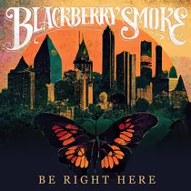 Blackberry Smoke Be Right Here Vinilo Negro