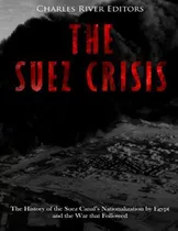 Libro The Suez Crisis : The History Of The Suez Canal's N...