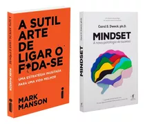 A Sutil Arte De Ligar O F*da-se: Uma Estratégia Inusitada Para Uma Vida Melhor - Mark Manson + Mindset - A Nova Psicologia Do Sucesso - Carol S. Dweck - Clássico Da Psicologia Em Versão Atualizada