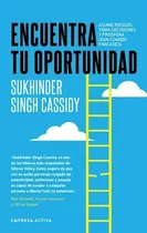 Encuentra Tu Oportunidad, De Singh Cassidy, Sukhinder. Editorial Empresa Activa - Urano, Tapa Tapa Blanda En Español