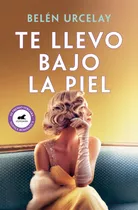 Libro Te Llevo Bajo La Piel - Urcelay, Belen