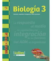 Biologia 3 Serie Llaves - Estimulo, Respuesta E Integracion. Adn Y Proteinas + Codigo De Acceso, De Vv. Aa.. Editorial Estación Mandioca, Tapa Blanda En Español, 2018