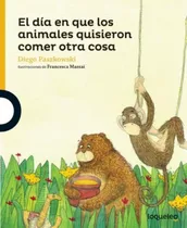 El Día En Que Los Animales Quisieron Comer Otra Cosa