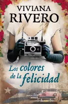 Los Colores De La Felicidad, De Rivero, Viviana. Editorial Emece, Tapa Blanda En Español, 2015
