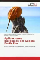 Libro: Aplicaciones Biológicas Del Google Earth Pro: Caso En