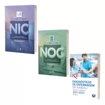 Nic Classificação Das Intervenções De Enfermagem + Noc Classificação Dos Resultados De Enfermagem, 2020 + Diagnósticos De Enfermagem Da Nanda-i 2021-2023