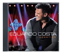 Eduardo Costa - Acústico [cd] Lacrado Original Sertanejo Cab