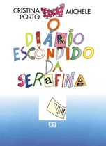 O Diário Escondido Da Serafina, De Porto, Cristina. Série Serafina Editora Somos Sistema De Ensino Em Português, 2000