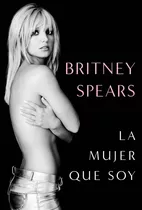 Libro La Mujer Que Soy - Britney Spears - Plaza & Janes