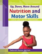 Libro: Up, Down, Move Around ? Nutrition And Motor Skills: