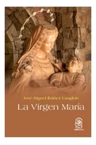La Virgen Maria. Un Bosquejo De Su Vida, De Ibañez Langlois, José Miguel. Editorial Ediciones Uc, Tapa Blanda En Español