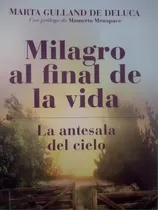 Milagro Al Final De La Vida, De Marta Gulland De Deluca. Editorial Talita Kum Editores, Tapa Blanda, Edición 2019 En Español