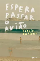 Espera Passar O Avião, De Cafieiro, Flavio. Editora Todavia, Capa Mole Em Português, 2018