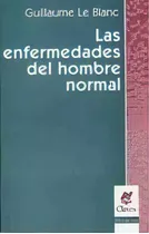 Las Enfermedades Del Hombre Normal - Le Blanc Guilla, De Le Blanc, Guillaume. Editorial Nueva Visión En Español