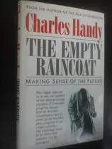 The Empty Raincoat Making Sense Of Future - Charles Handy