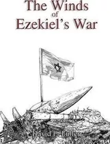 The Winds Of Ezekiel's War - David L Fuller (hardback)