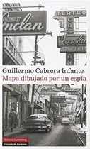 Libro - Mapa Dibujado Por Un Espia - Cabrera Infante, Guille