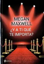 Libro Físico Y A Ti Qué Te Importa Megan Maxwell Original 