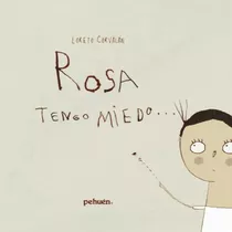 Rosa Tengo Miedo, De Corvalan,loreto. Editorial Pehuen, Tapa Dura, Edición 0.0 En Español, 0