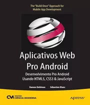 Aplicativos Web Pro Android   Desenvolvimento Pro Android Usando Html5, Css3 E Javascript