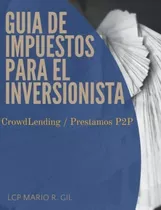 Libro: Guia De Impuestos Para El Inversionista: Crowdlending