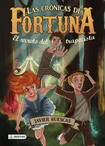 El Secreto Del Trapecista, De Ruescas, Javier. Editorial Destino Infantil & Juvenil, Tapa -1 En Español