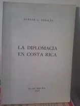 La Diplomacia En Costa Rica. Hernán Peralta 