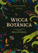 Wicca Botanica. Guia Completa Para La Bruja Verde - Autor