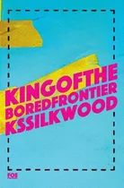 Libro King Of The Bored Frontier - Silkwood, Ks