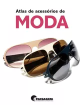 Atlas De Acessórios De Moda, De Ansensio, Paco. Editora Paisagem Distribuidora De Livros Ltda., Capa Dura Em Português, 2012