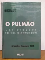 Pulmao - Correlações Radiológicas E Patológicas, De Groskin/heitzaman. Editora Medsi, Capa Dura Em Português, 1997