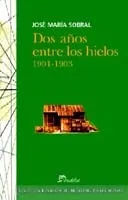 Dos Años Entre Los Hielos 1901-1903 - Sobral Jose Maria