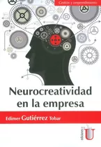 Neurocreatividad En La Empresa, De Edimer Gutiérrez Tobar. Editorial Ediciones De La U, Tapa Blanda, Edición 2016 En Español