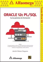 Oracle 12c Pl/sql - Curso Práctico De Formación, De Muñoz Chaparro, Antolín. Editorial Alfaomega Grupo Editor, Tapa Blanda, Edición 1 En Español, 2017