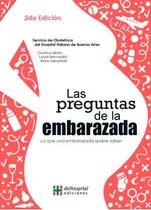 Las Preguntas De La Embarazada, De Gustavo Izbizky., Vol. 1. Editorial Hospital Italiano, Tapa Blanda, Edición 2 En Español, 2017