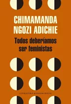 Todos Deberíamos Ser Feministas, De Adichie, Chimamanda Ngozi. Editorial Rhm, Tapa Blanda En Español, 2016