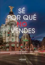 Sãâ© Por Quãâ© No Vendes, De Vázquez Montero, Jesús. Editorial Letrame S.l., Tapa Blanda En Español