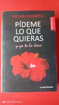 Pídeme Lo Que Quieras Y Yo Te Lo Daré. Megan Maxwell. Libro