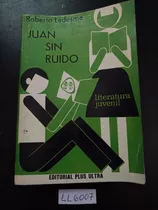 Juan Sin Ruido Roberto Ledesma Plus Ultra Literatura Ll6007