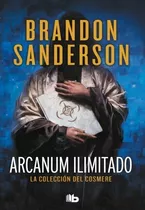 Arcanum Ilimitado. La Colección Del Cosmere Brandon Sanderso