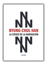 Crisis De La Narración, La, De Han, Byung-chul. Editorial Herder, Tapa Blanda, Edición 1 En Castellano, 2023