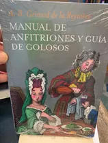 Manual De Anfitriones Y Guia De Golosos. Grimod De La Reynie