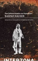 Kaspar Hauser - Anselm Von Feuerbach - Interzona Tapa Dura