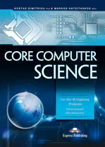 Core Computer Science For The Ib Diploma Program Internat...