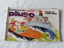 Aventuras Del Capitan Piluso Nº 6 1974 Piluso Vs James Bond