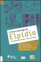 Futuro Esta Logo Ali, Elpidio, O - Entre Nessa Conversa Sobr, De Azzi, Roberta Gurgel. Editora Casa Do Psicologo, Capa Mole Em Português